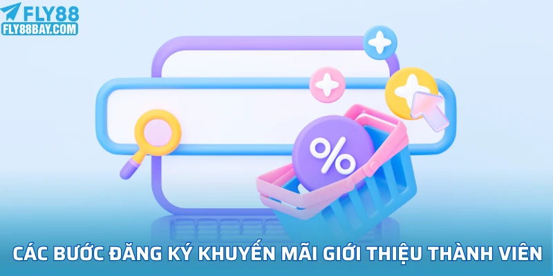 Các bước để đăng ký khuyến mãi giới thiệu thành viên