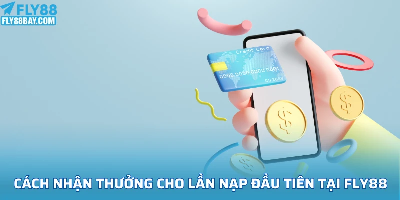Thưởng cho lần nạp đầu tiên Fly88