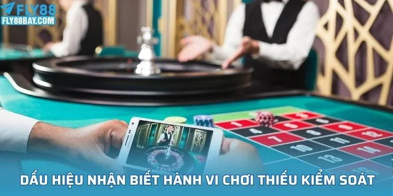 Dấu hiệu nhận biết hành vi chơi thiếu kiểm soát