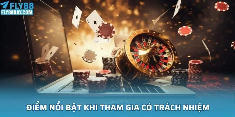 Điểm nổi bật khi tham gia có trách nhiệm tại nền tảng