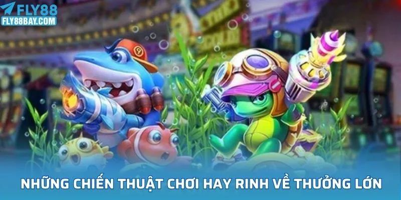 Những chiến thuật chơi hay rinh về thưởng lớn