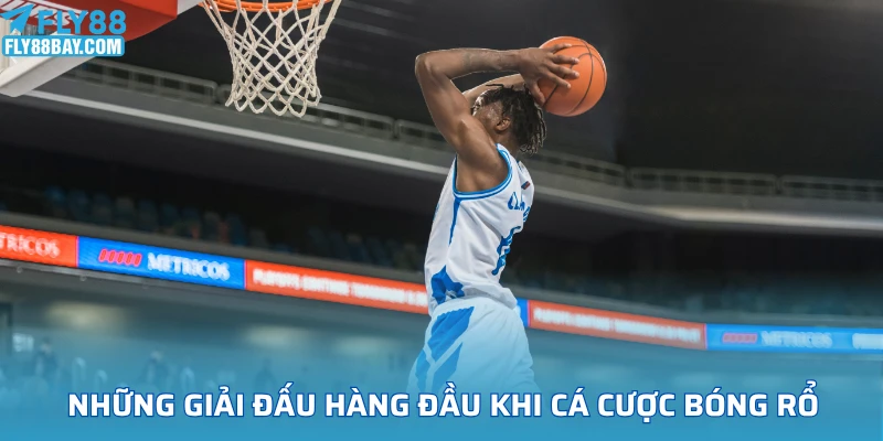 Những giải đấu hàng đầu khi cá cược bóng rổ tại Fly88